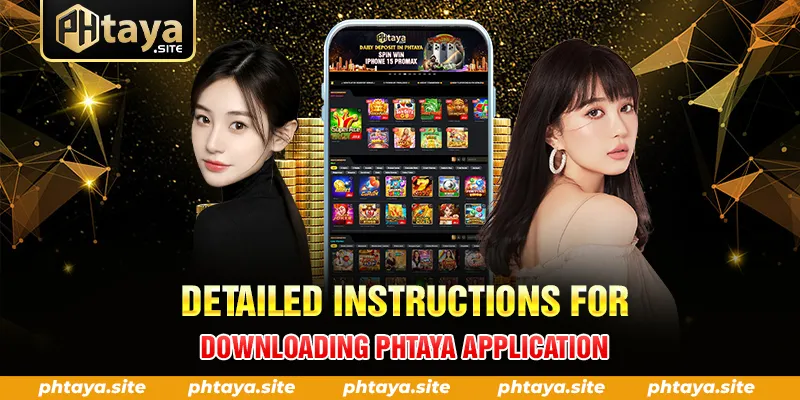 DETAILED INSTRUCTIONS FOR DOWNLOADING PHTAYA APPLICATION