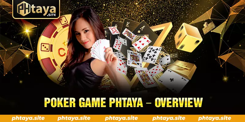 POKER GAME PHTAYA OVERVIEW