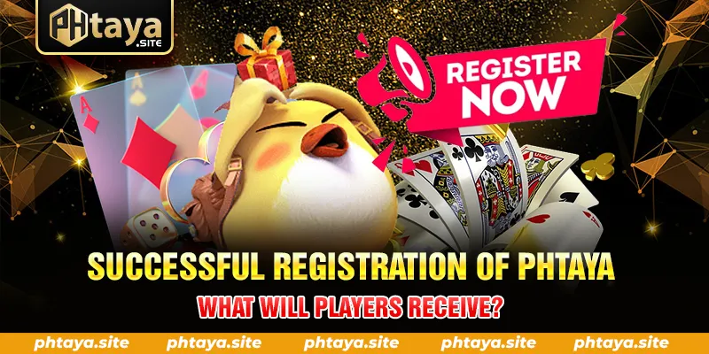 SUCCESSFUL REGISTRATION OF PHTAYA WHAT WILL PLAYERS RECEIVE