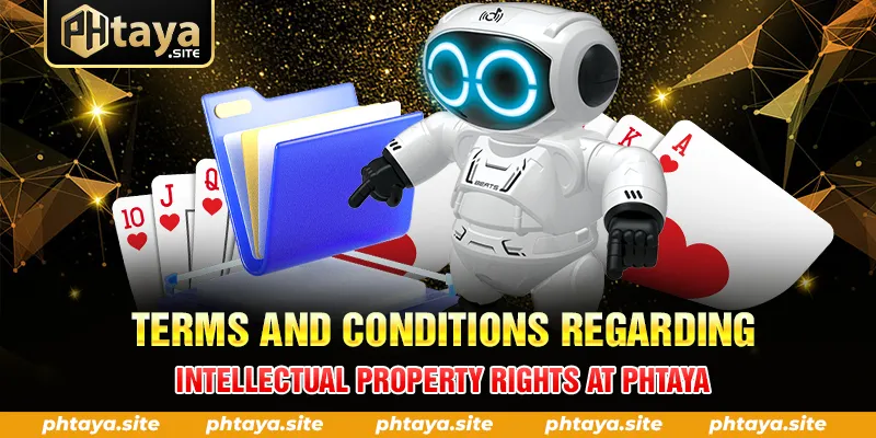 TERMS AND CONDITIONS REGARDING INTELLECTUAL PROPERTY RIGHTS AT PHTAYA
