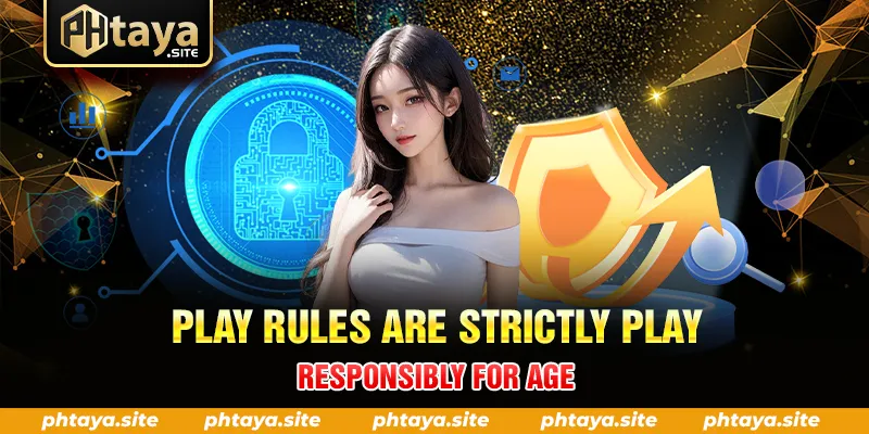 PLAY RULES ARE STRICTLY PLAY RESPONSIBLY FOR AGE