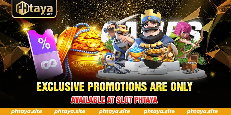 EXCLUSIVE PROMOTIONS ARE ONLY AVAILABLE AT SLOT PHTAYA