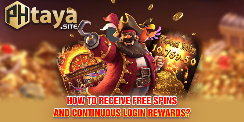 How to receive free spins and continuous login rewards?