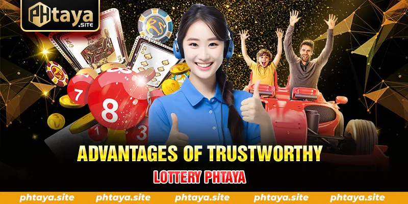 ADVANTAGES OF TRUSTWORTHY LOTTERY PHTAYA