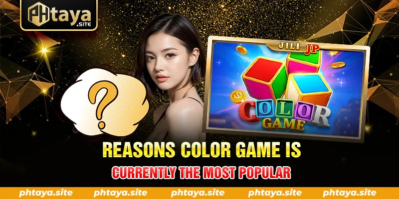 REASONS COLOR GAME IS CURRENTLY THE MOST POPULAR