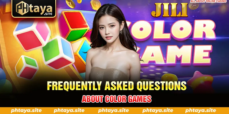 FREQUENTLY ASKED QUESTIONS ABOUT COLOR GAMES