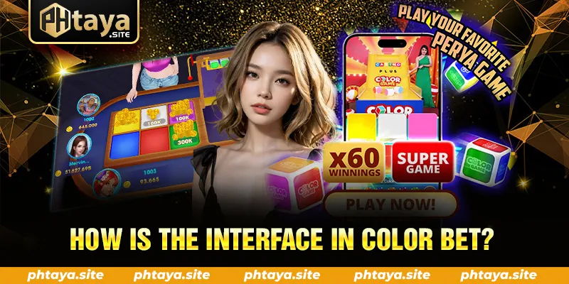 HOW IS THE INTERFACE IN COLOR BET