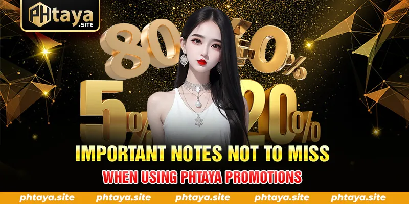 IMPORTANT NOTES NOT TO MISS WHEN USING PHTAYA PROMOTIONS
