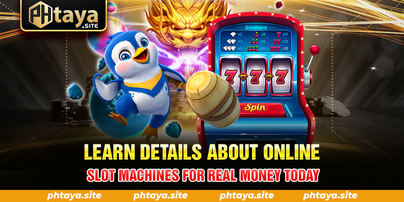 Learn details about online slot machines for real money today