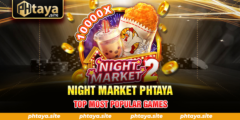 Night Market PHTAYA - Top most popular games