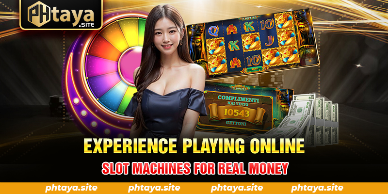 Experience playing online slot machines for real money