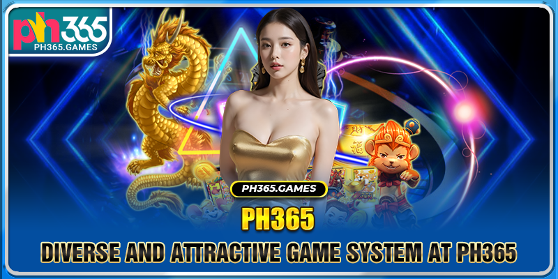 Diverse and attractive game system at PH365